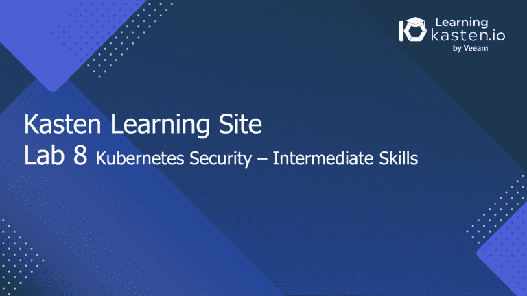 Lab 8 Overview Slides – Kubernetes Security – Intermediate Skills